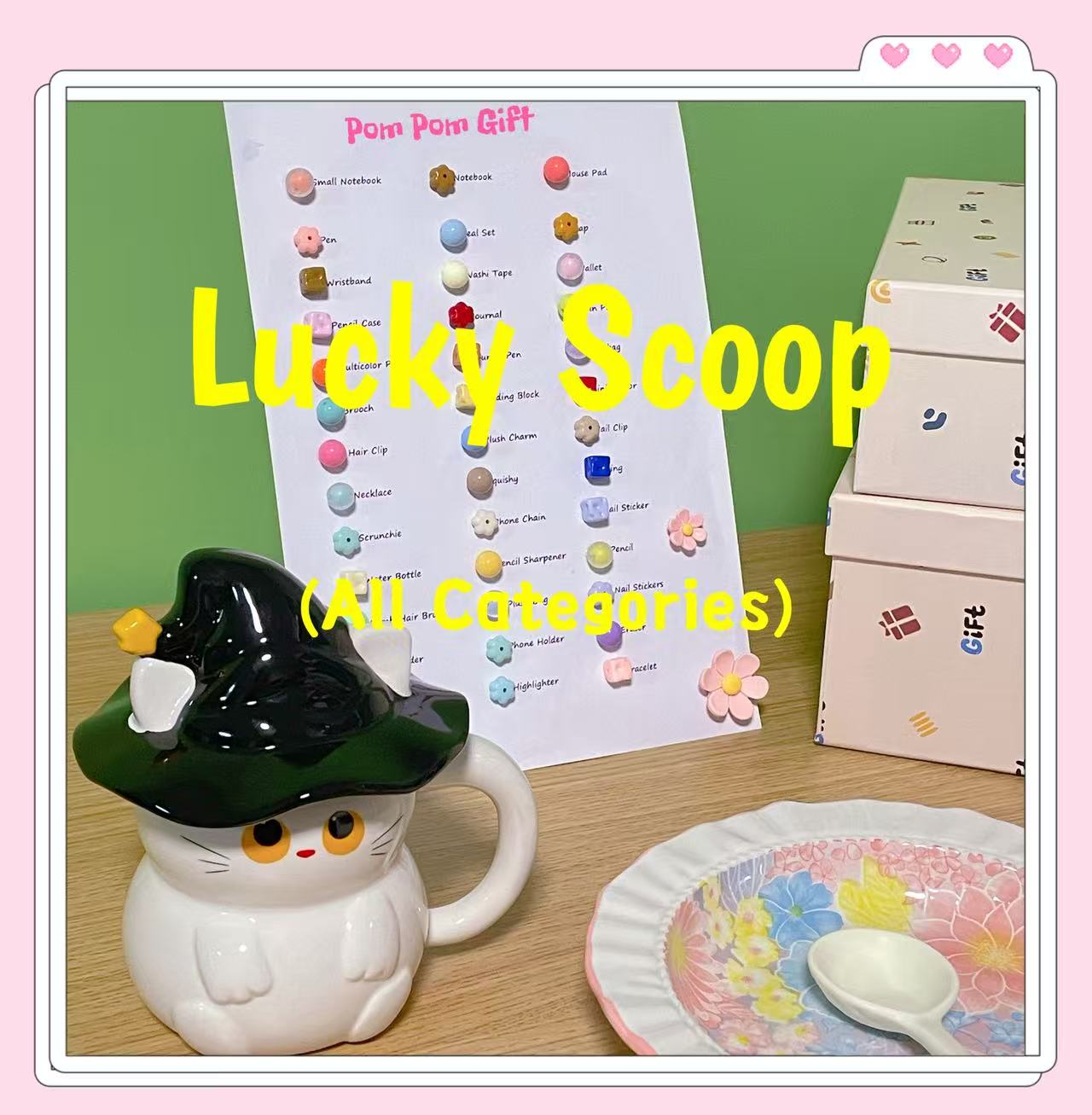 Lucky Scoop (All Catagories) – Pom Pom Gift Shop
